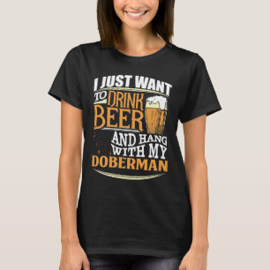 Ik wil alleen bier Drinken en met mijn doberma han T-shirt