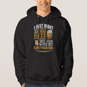 Ik wil alleen bier Drinken en met mijn Greyhou han Hoodie