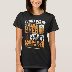 Ik wil alleen bier Drinken en met mijn labo hangen T-shirt