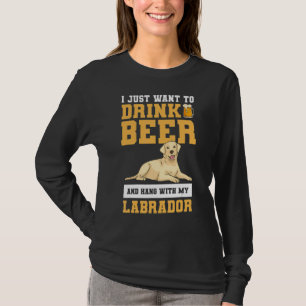 Ik wil alleen bier Drinken en met mijn labo hangen T-shirt