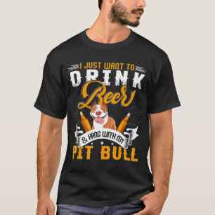 Ik wil alleen bier Drinken en met mijn Pitbull han T-shirt