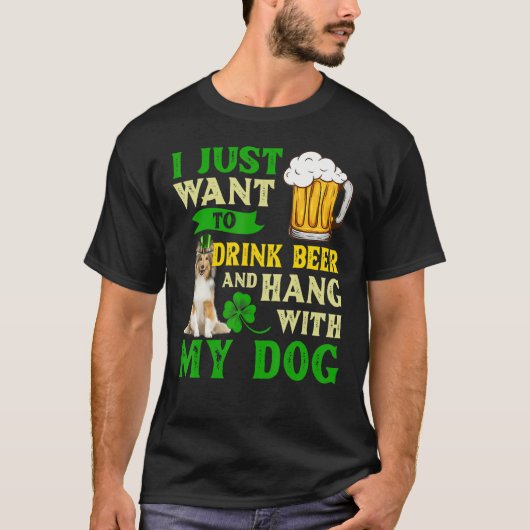 Ik wil alleen bier Drinken en met mijn Shetlan han T-shirt (Voorkant)