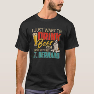 Ik wil alleen bier Drinken en met mijn St. Ber han T-shirt
