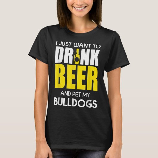 Ik wil alleen bier Drinken en mijn bulledog grappi T-shirt (Voorkant)