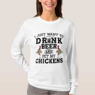 Ik wil alleen bier Drinken en mijn kip eten T-shirt