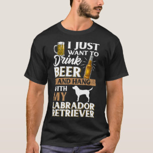 Ik wil alleen bier Drinken en mijn labrador retour T-shirt