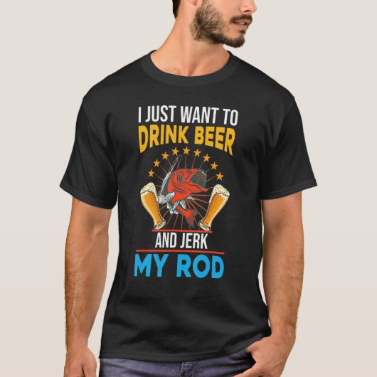 Ik wil alleen bier drinken en mijn staafvisserij a t-shirt (Voorkant)