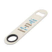 Ik wil alleen bier drinken en mijn vrouw bevochtig speed flessenopener (Voorkant Gekanteld)