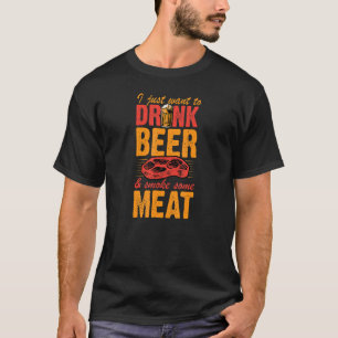 Ik wil alleen bier Drinken en wat vlees stoa roken T-shirt