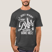 Ik wil alleen bier en grillvlees Drinken. T-shirt (Voorkant)
