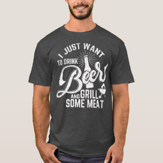 Ik wil alleen bier en grillvlees Drinken. T-shirt