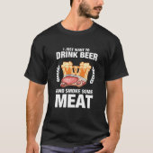 Ik wil alleen bier- en rookvlees Drink Drinken T-shirt (Voorkant)