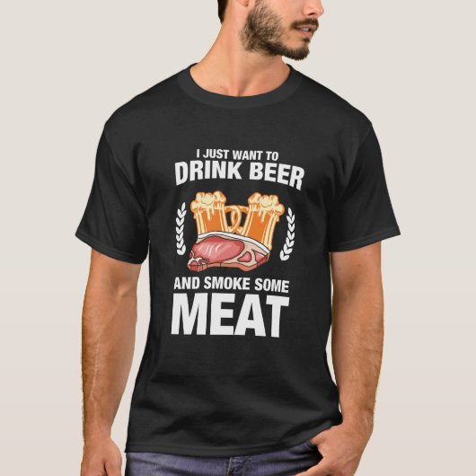 Ik wil alleen bier- en rookvlees Drink Drinken T-shirt (Voorkant)