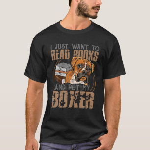 Ik wil alleen boeken lezen en mijn boxer Dog plaat T-shirt
