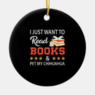 Ik wil alleen boeken lezen en mijn Chihuahua innem Keramisch Ornament