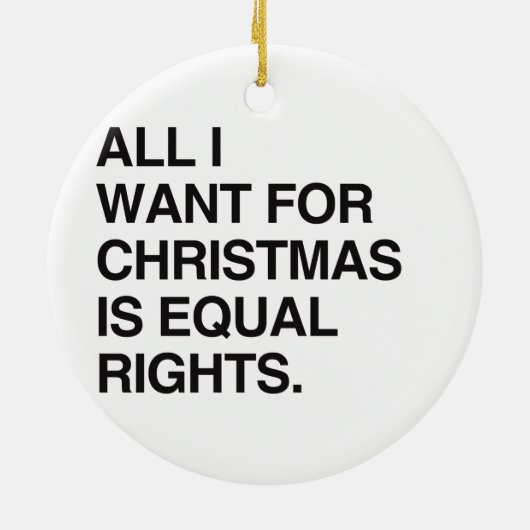 IK WIL ALLEEN CHRISTMAS ALS GELIJKE RECHTEN -.png Keramisch Ornament (Achterkant)