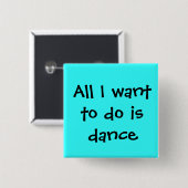 Ik wil alleen dansen. vierkante button 5,1 cm (Voorkant /achterkant)