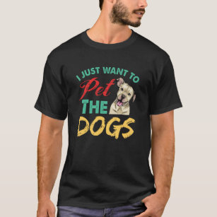 Ik wil alleen de honden laten huishouden t-shirt