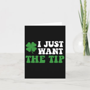 Ik wil alleen de tip St Patrick's Day Saint Patty' Kaart