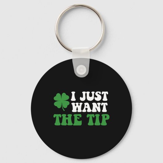 Ik wil alleen de tip St Patrick's Day Saint Patty' Sleutelhanger (Voorkant)
