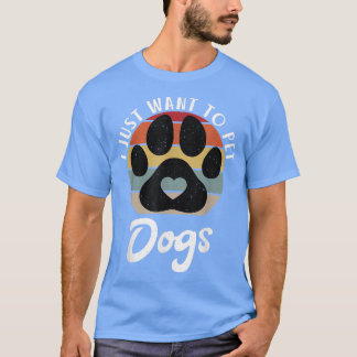 Ik wil alleen Dogs Puppy Hondenliefhebber bevochti T-shirt