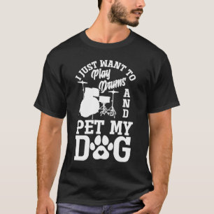 Ik wil alleen drums spelen en mijn hond drummer la t-shirt