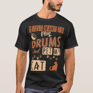 Ik wil alleen drums spelen en mijn katoenshirt pla t-shirt