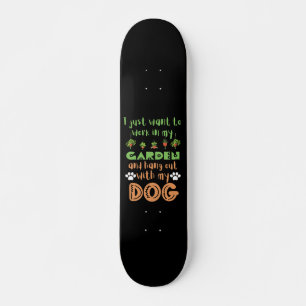 IK WIL ALLEEN IN MIJN GARDEN WERKEN EN HANG ZIJN M PERSOONLIJK SKATEBOARD