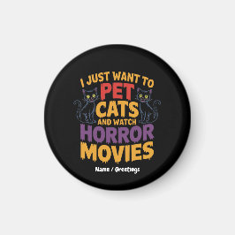 Ik wil alleen katten eten en horrorfilms bekijken magneet