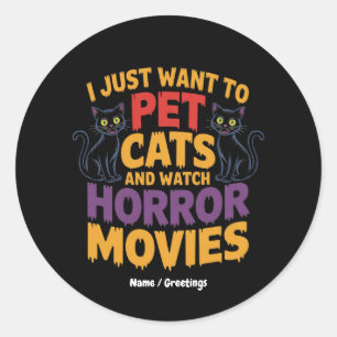 Ik wil alleen katten eten en horrorfilms bekijken ronde sticker