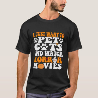 Ik wil alleen katten eten en horrorfilms zien. t-shirt