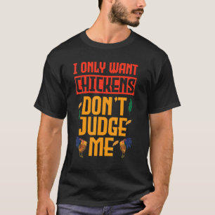 Ik Wil Alleen Kip Niet Oordelen Grappige Kip L T-shirt