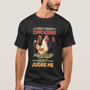 Ik Wil Alleen Kippen, Oordeel Me Niet Boer Achtert T-shirt
