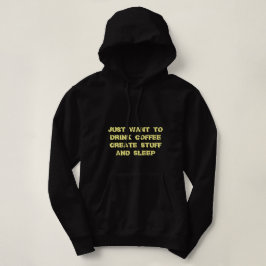 IK WIL ALLEEN KOFFIE CREËER STUFF EN SLEEP DRINKEN HOODIE