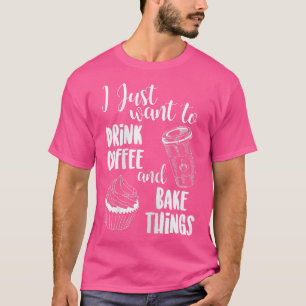 Ik wil alleen koffie Drink en dingen op de grond z T-shirt