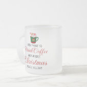Ik wil alleen koffie drinken en kerstmis kijken. matglas koffiemok (Voorkant links)
