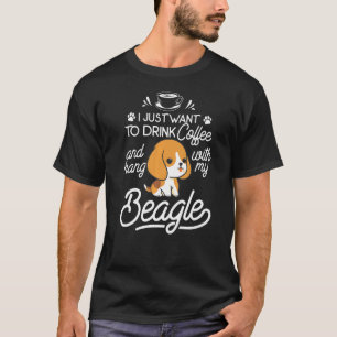 Ik wil alleen koffie Drinken en met mijn beagl han T-shirt
