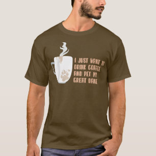 Ik wil alleen koffie Drinken en mijn grote deen pa T-shirt
