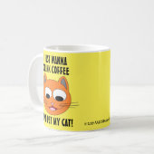 IK WIL ALLEEN KOFFIE DRINKEN EN MIJN KAT PLAATSEN! KOFFIEMOK (Voorkant links)