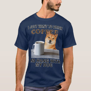Ik wil alleen koffie Drinken en mijn Shiba Inu oph T-shirt