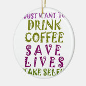 Ik wil alleen koffie drinken en selfies nemen keramisch ornament (Links)