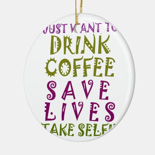 Ik wil alleen koffie drinken en selfies nemen keramisch ornament (Links)