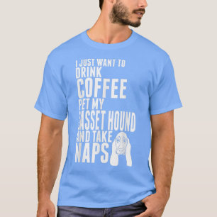 Ik wil alleen koffie Drinken met mijn Basset Hound T-shirt