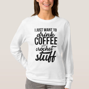 Ik wil alleen koffie en hakmes Drinken. T-shirt