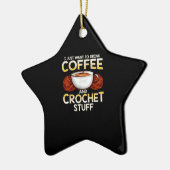 Ik wil alleen koffie en haknoten Drinken. Keramisch Ornament (Links)