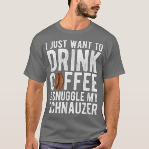 Ik wil alleen Koffie en Koffie Drinken... mijn Sch T-shirt