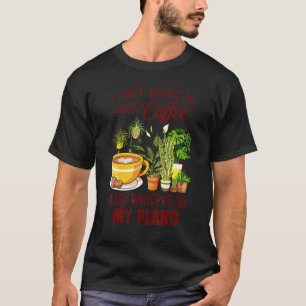Ik wil alleen koffie en whisky aan mijn P Drink T-shirt