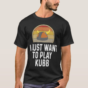 Ik wil alleen Kubb Zweeds grasspel spelen T-shirt