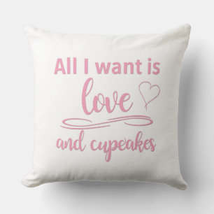 Ik wil alleen liefde en cupcakes. kussen