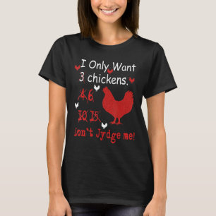 Ik wil alleen maar 3 kippen lui Boerderij T-shirt